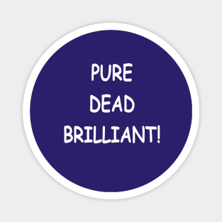 Pure Dead Briliant, transparent Magnet